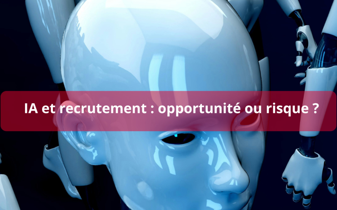 IA et recrutement : opportunité ou risque ?
